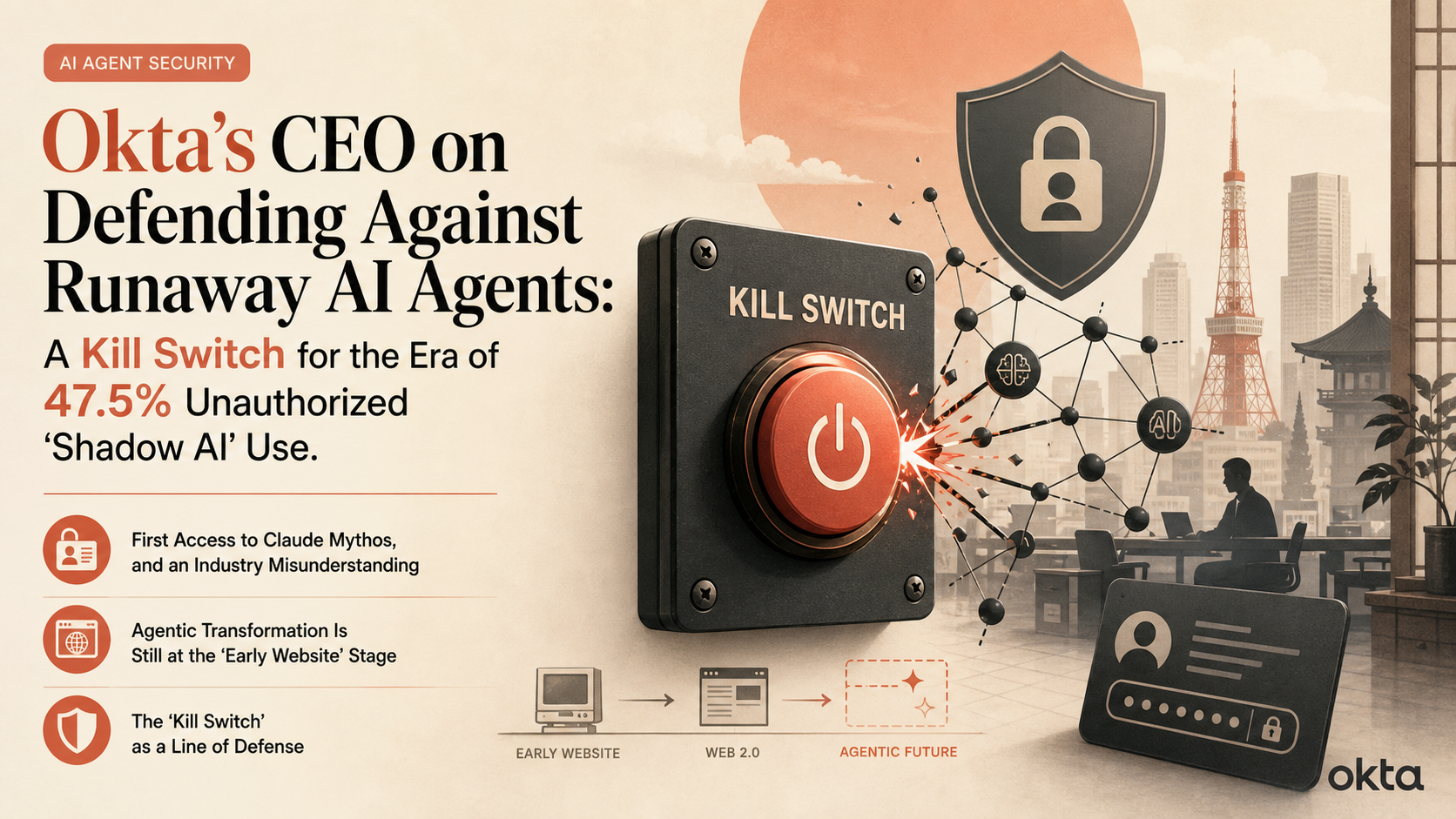 Okta's CEO on Defending Against Runaway AI Agents: A Kill Switch for the Era of 47.5% Unauthorized 'Shadow AI' Use